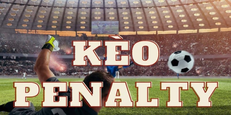 soi kèo penalty hiện nay được rất nhiều anh em yêu thích